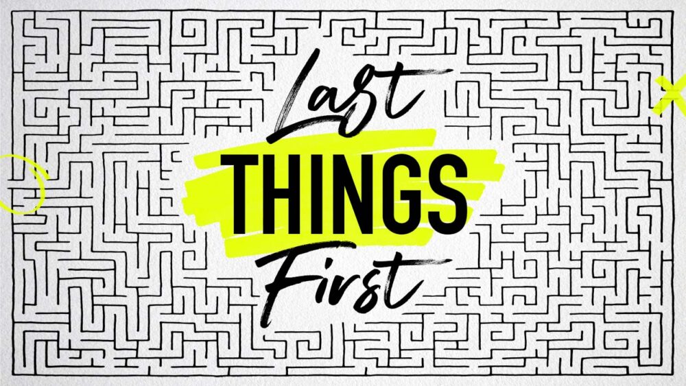 Last Things First