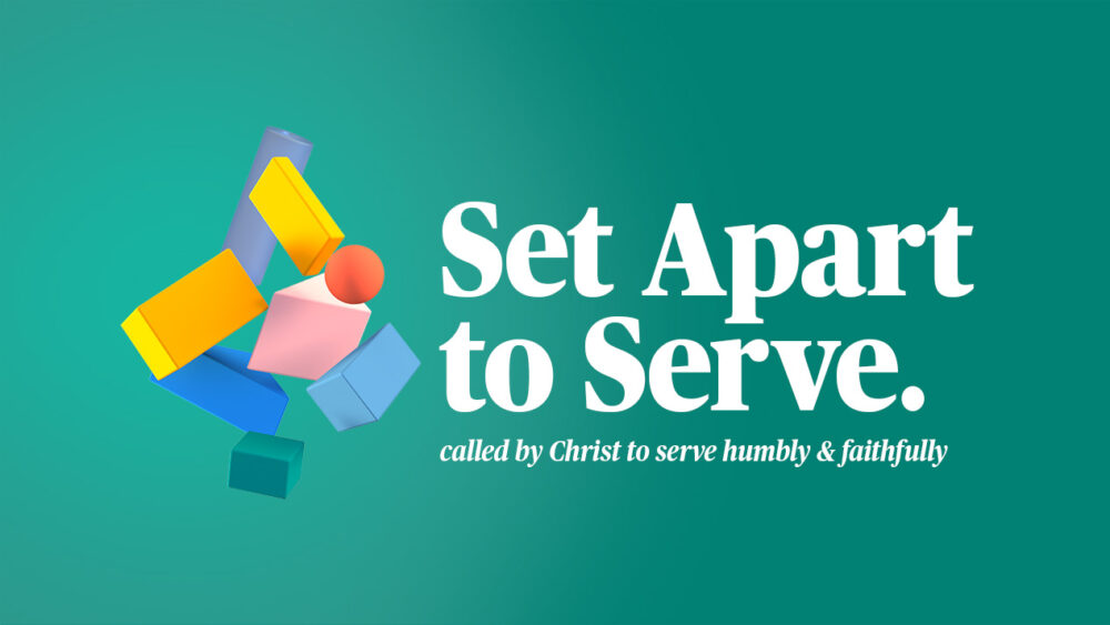 Set Apart to Serve