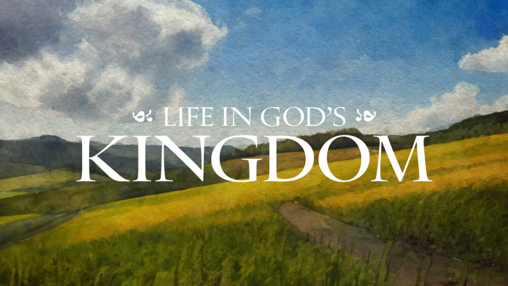 Life in God's Kingdom